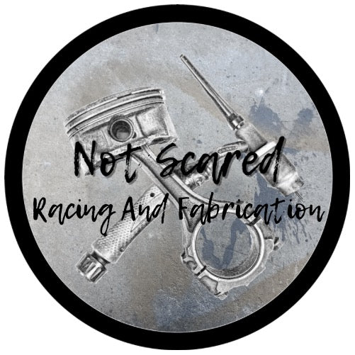 Not Scared Racing and Fabrication